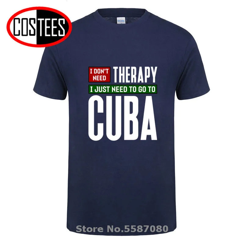 Man nav vajadzīga terapija es vienkārši nepieciešams, lai iet uz Kubu, T krekls Homme Kubas Havana Ceļojumu vīriešu T-krekls Kubas Lepnums T hombre camiseta